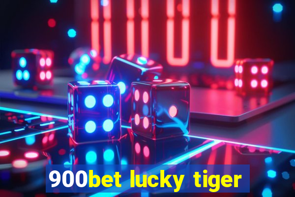 900bet lucky tiger