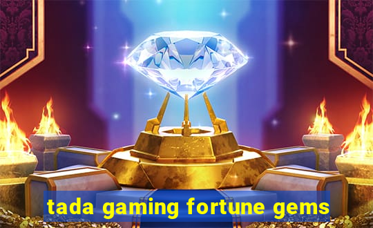 tada gaming fortune gems