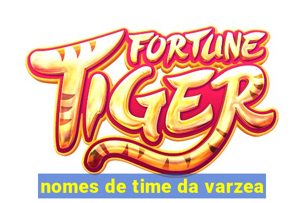 nomes de time da varzea