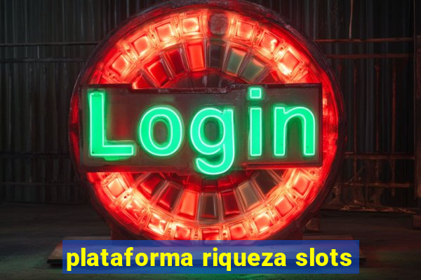 plataforma riqueza slots