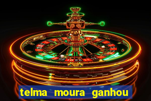 telma moura ganhou na loteria