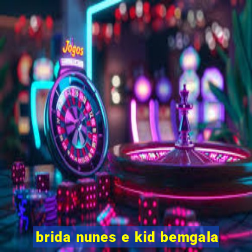 brida nunes e kid bemgala