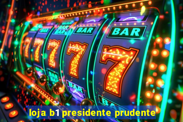 loja b1 presidente prudente