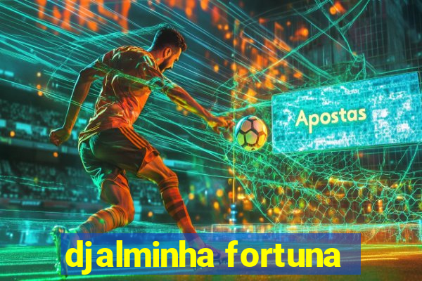 djalminha fortuna