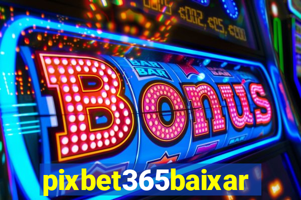 pixbet365baixar