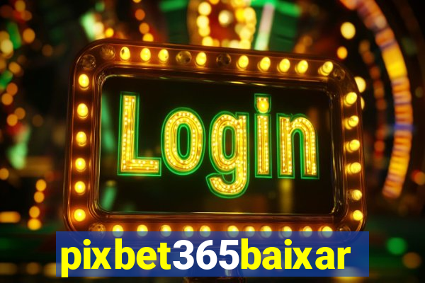 pixbet365baixar