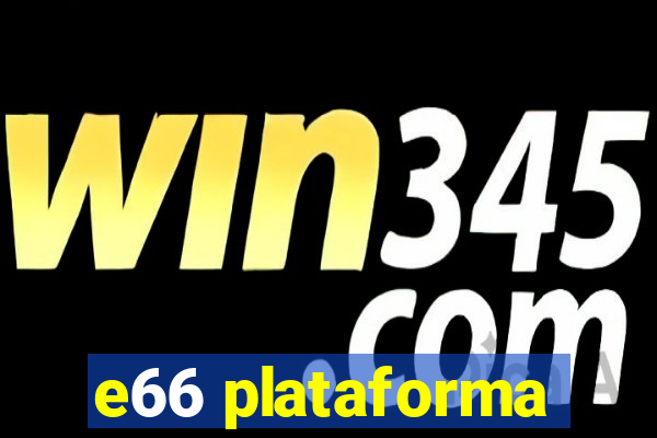 e66 plataforma