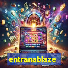 entranablaze