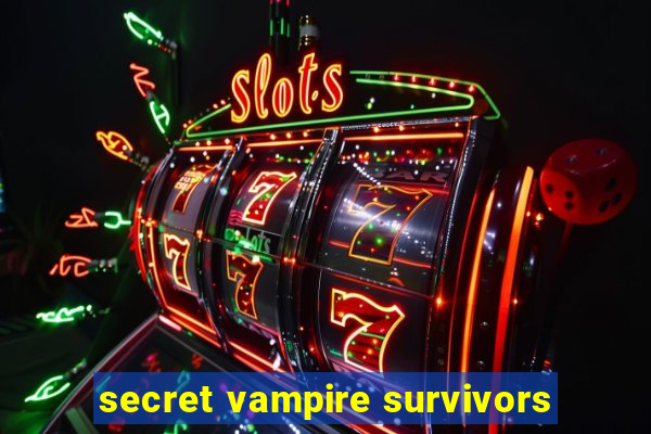 secret vampire survivors