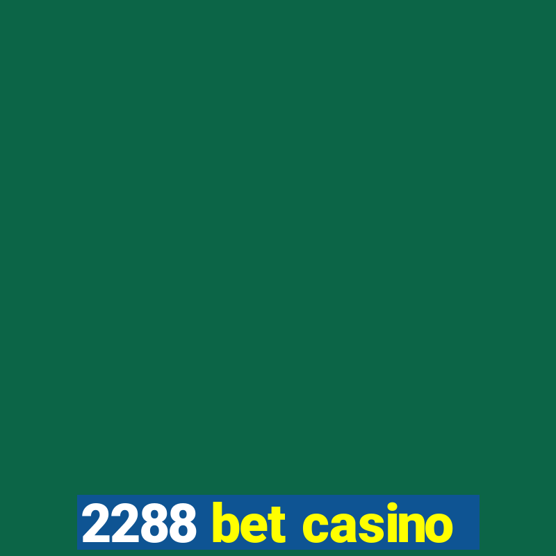 2288 bet casino