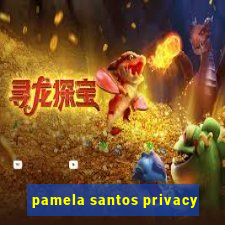 pamela santos privacy