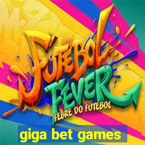 giga bet games