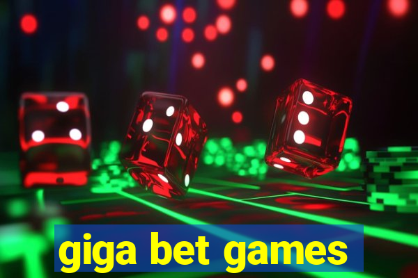 giga bet games