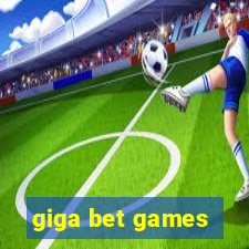 giga bet games