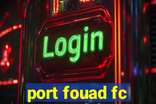 port fouad fc