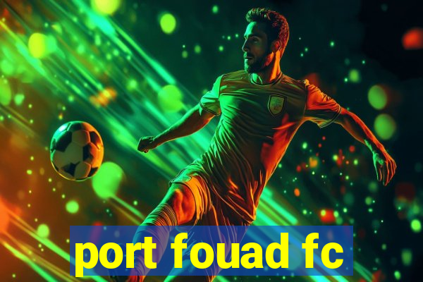 port fouad fc