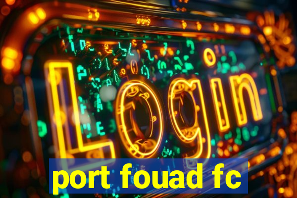 port fouad fc