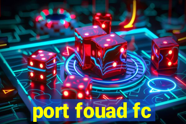 port fouad fc