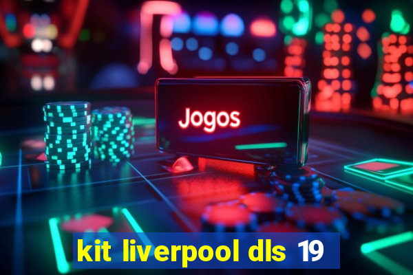 kit liverpool dls 19