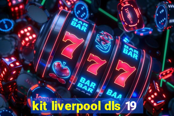 kit liverpool dls 19