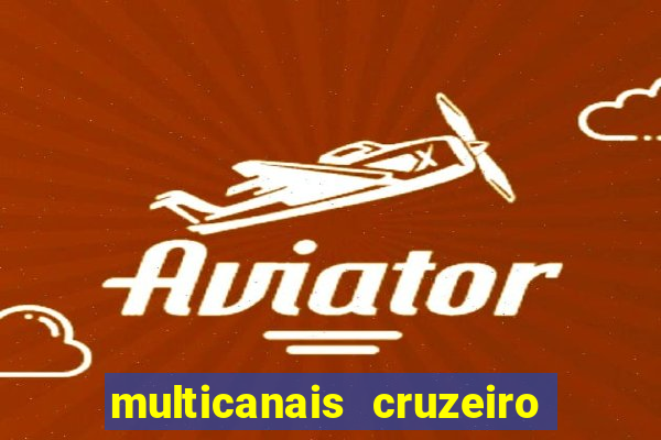 multicanais cruzeiro ao vivo