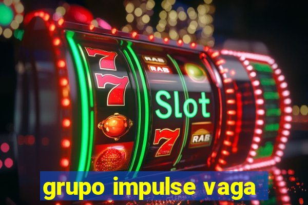 grupo impulse vaga