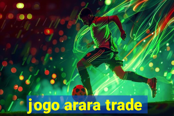 jogo arara trade