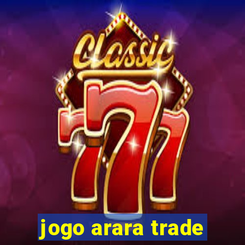 jogo arara trade