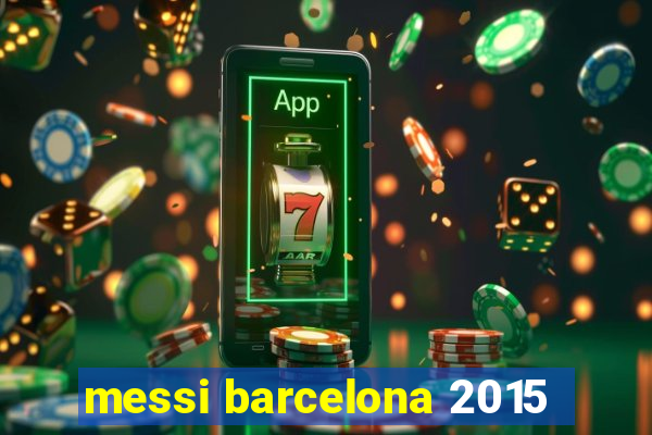 messi barcelona 2015