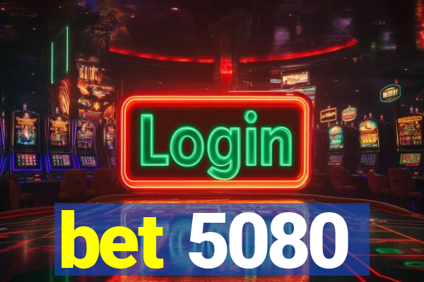 bet 5080