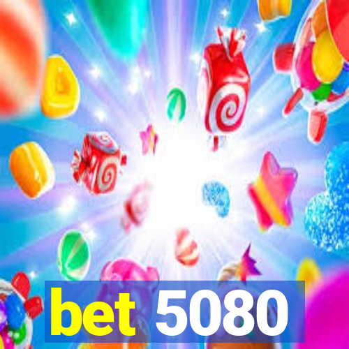 bet 5080