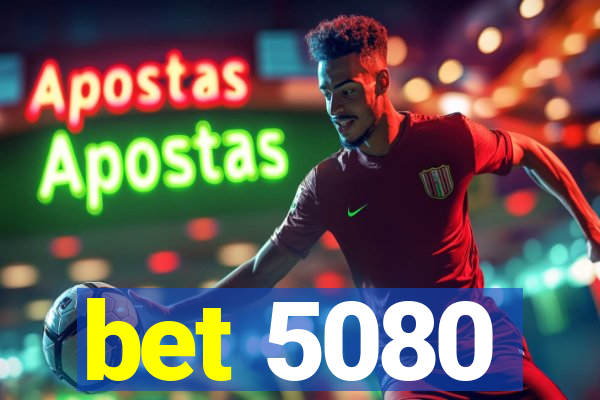 bet 5080