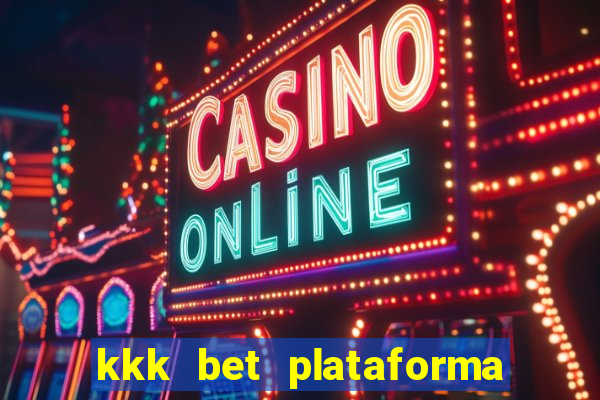 kkk bet plataforma de jogos