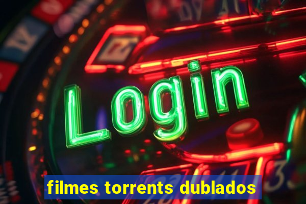 filmes torrents dublados