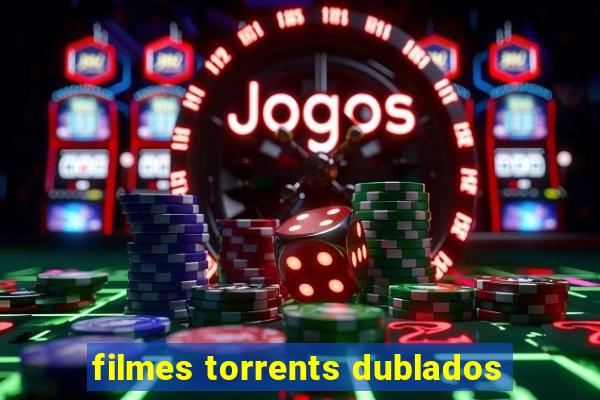 filmes torrents dublados