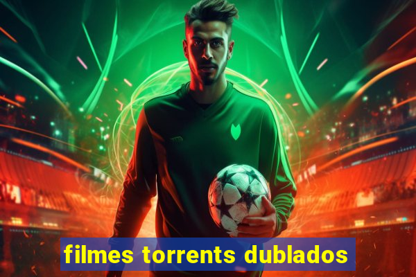 filmes torrents dublados