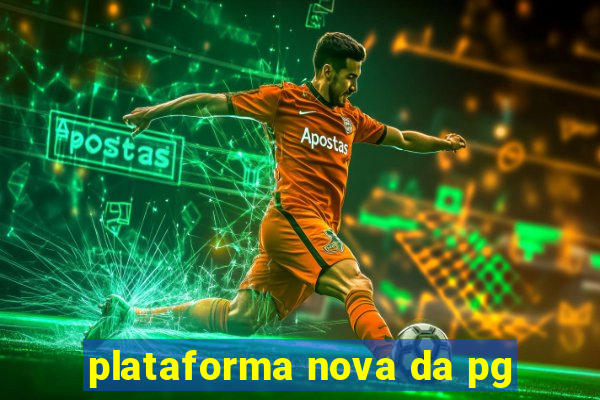 plataforma nova da pg