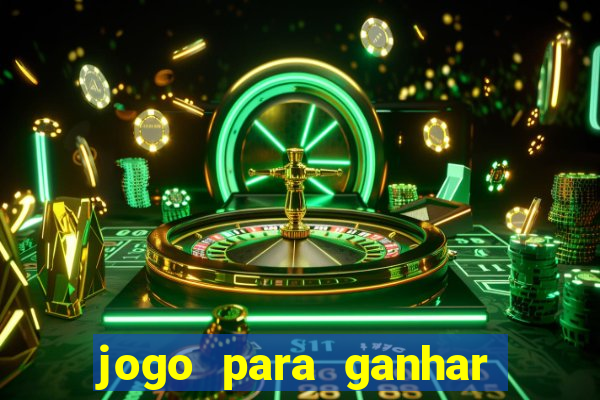 jogo para ganhar dinheiro gratis