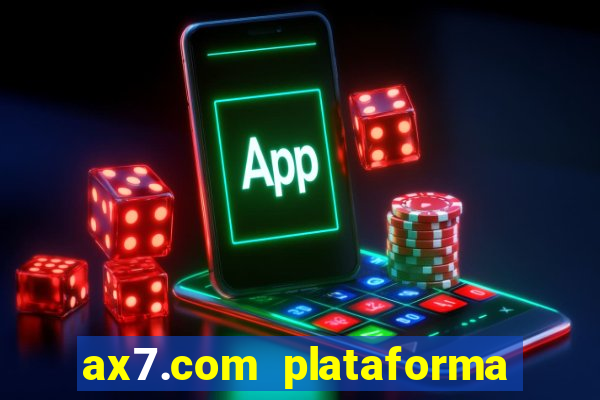 ax7.com plataforma de jogos