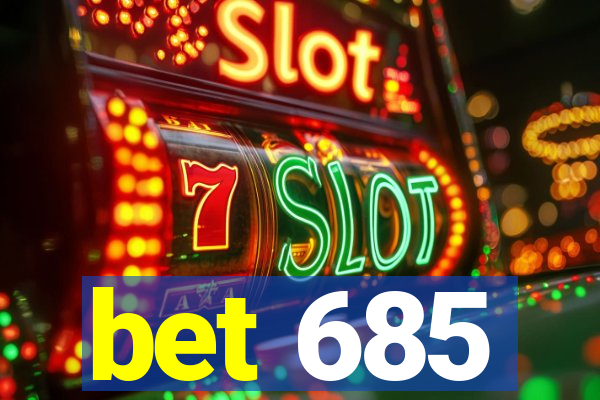 bet 685