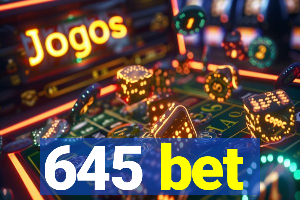 645 bet