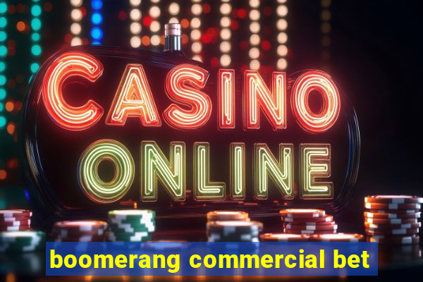 boomerang commercial bet