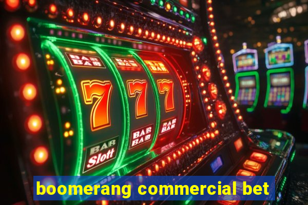 boomerang commercial bet