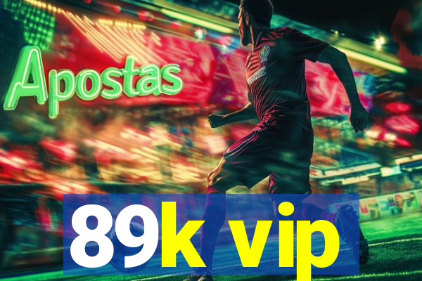 89k vip