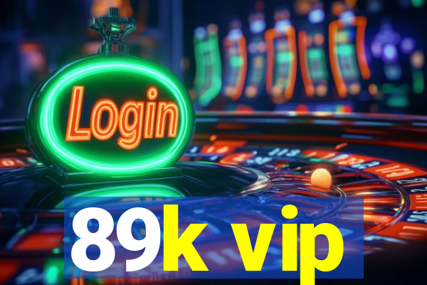 89k vip