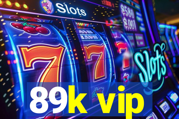 89k vip