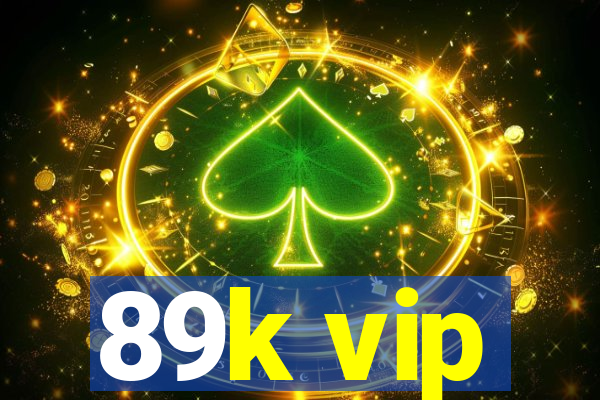 89k vip