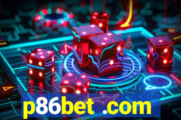 p86bet .com