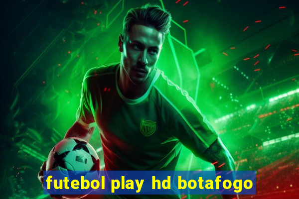 futebol play hd botafogo