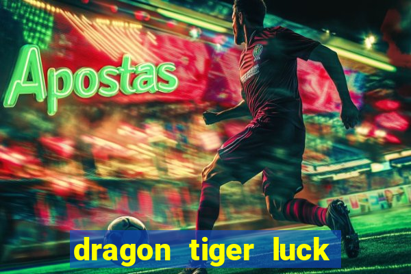 dragon tiger luck demo dinheiro infinito